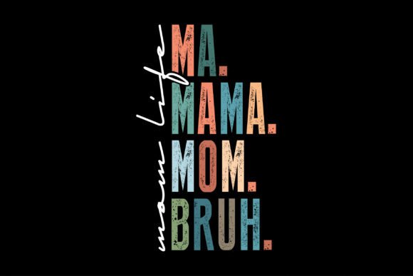 Mom Life Ma. Mama. Mom. Bruh. - A Groovy Embroidery Design