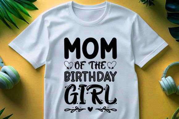 Mom of the Birthday Girl T-Shirt Design