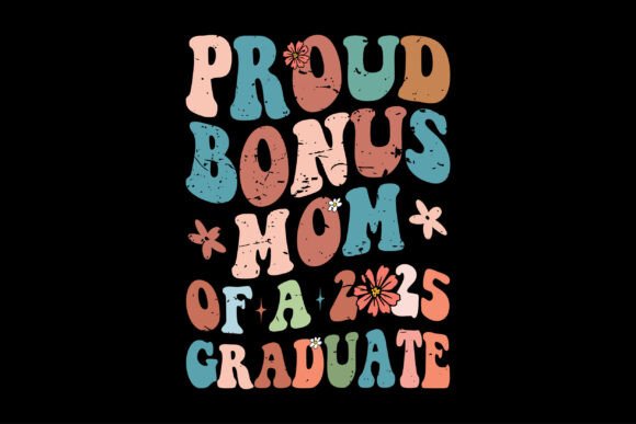 Proud Bonus Mom of a Class 2025 Senior