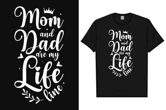 Review: Mom and Dad Are My Life Tshirt Design