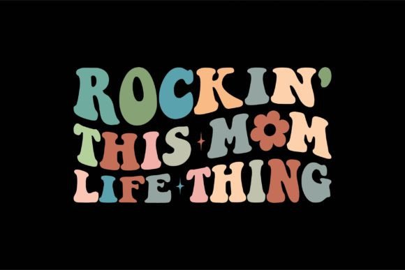 Rockin This Mom Life Thing: A Versatile Embroidery Design