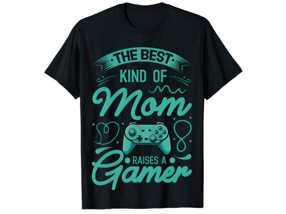 The Best Kind of Mom a Gamer T-Shirt