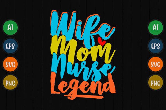 Wife Mom Nurse Legend T-Shirt Design Review